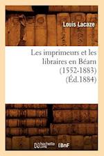 Les imprimeurs et les libraires en Béarn (1552-1883) (Éd.1884)