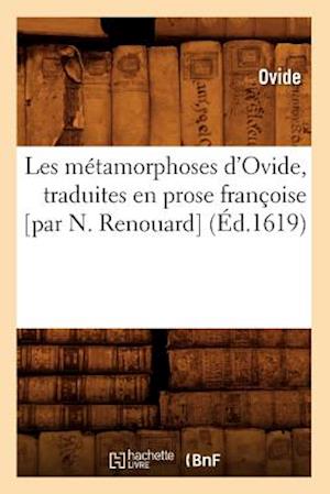 Les Metamorphoses d'Ovide, Traduites En Prose Francoise [Par N. Renouard] (Ed.1619)