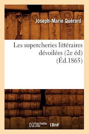 Les supercheries littéraires dévoilées, (2e éd) (Éd.1865)