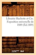 Librairie Hachette et Cie. Exposition universelle de 1889 (Éd.1889)