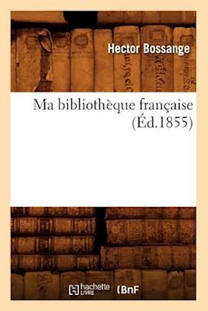 Ma bibliothèque française (Éd.1855)