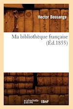 Ma bibliothèque française (Éd.1855)