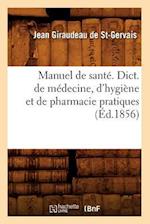 Manuel de santé. Dict. de médecine, d'hygiène et de pharmacie pratiques, (Éd.1856)