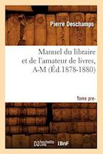 Manuel Du Libraire Et de l'Amateur de Livres