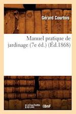 Manuel Pratique de Jardinage (7e Éd.) (Éd.1868)