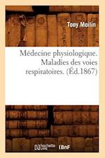 Médecine physiologique. Maladies des voies respiratoires. (Éd.1867)