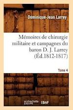 J, L: M moires de Chirurgie Militaire Et Campagnes Du Baron