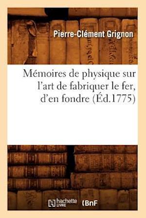 Mémoires de physique sur l'art de fabriquer le fer, d'en fondre (Éd.1775)