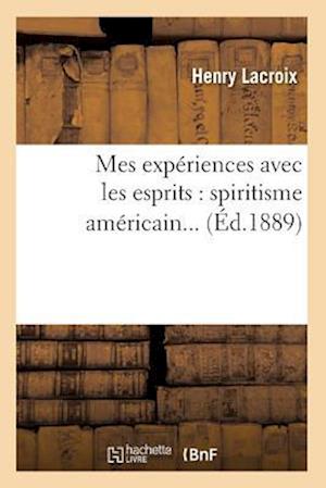 Mes Expériences Avec Les Esprits