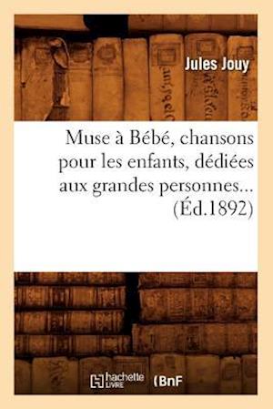 Muse a Bebe, chansons pour les enfants, dediees aux grandes personnes (Ed.1892)