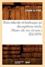 Paris Ridicule Et Burlesque Au Dix-Septième Siècle (Nouv. Éd. Rev. Et Corr.) (Éd.1859)