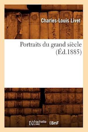 Portraits du grand siècle (Éd.1885)