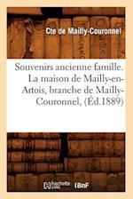 Souvenirs Ancienne Famille. La Maison de Mailly-En-Artois, Branche de Mailly-Couronnel, (Ed.1889)