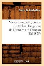 Vie de Bouchard, comte de Melun. Fragmens de l'histoire des Francais (Ed.1825)