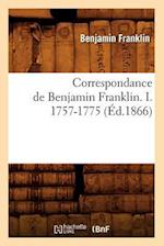 Correspondance de Benjamin Franklin. I. 1757-1775 (Éd.1866)