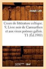 J, L: Cours de Litt&#xef;&#xbf;&#xbd;rature Celtique. 9, Liv