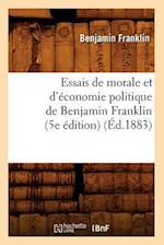 Essais de Morale Et d'Économie Politique de Benjamin Franklin (5e Édition) (Éd.1883)