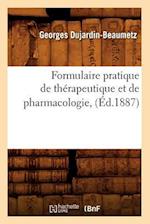 Formulaire Pratique de Thérapeutique Et de Pharmacologie, (Éd.1887)