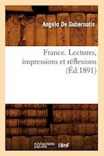 France. Lectures, Impressions Et Réflexions (Éd.1891)