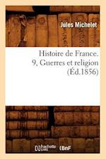 Histoire de France. 9, Guerres et religion (Ed.1856)