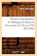 Histoire et geographie de Madagascar depuis la decouverte de l'ile en 1506 (Ed.1846)