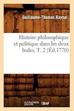 Histoire philosophique et politique dans les deux Indes. T. 2 (Ed.1770)