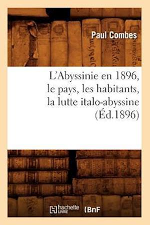 L'Abyssinie En 1896, Le Pays, Les Habitants, La Lutte Italo-Abyssine (Éd.1896)