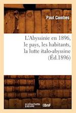 L'Abyssinie En 1896, Le Pays, Les Habitants, La Lutte Italo-Abyssine (Éd.1896)