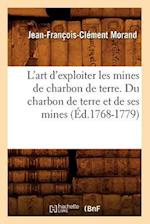 L'Art d'Exploiter Les Mines de Charbon de Terre. Du Charbon de Terre Et de Ses Mines (Éd.1768-1779)