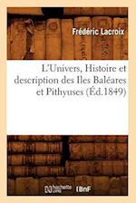 L'Univers., Histoire Et Description Des Iles Baléares Et Pithyuses (Éd.1849)