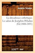 La Decadence Esthetique. Le Salon de Josephin Peladan (Ed.1888-1891)