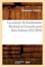 La Science Du Bonhomme Richard Et Conseils Pour Faire Fortune (Éd.1884)