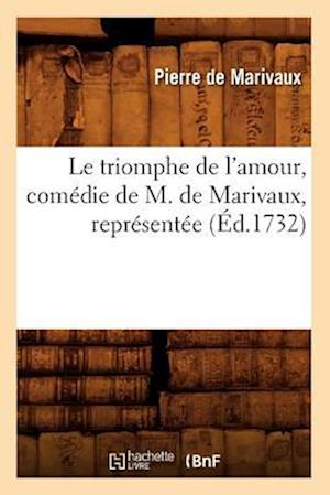 Le Triomphe de l'Amour, Comedie de M. de Marivaux, Representee (Ed.1732)