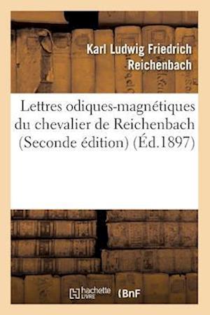 Lettres Odiques-Magnétiques Du Chevalier de Reichenbach (Seconde Édition) (Éd.1897)