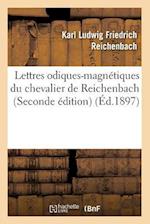 Lettres Odiques-Magnétiques Du Chevalier de Reichenbach (Seconde Édition) (Éd.1897)