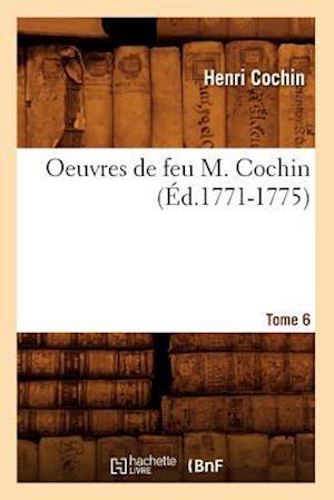 Oeuvres de Feu M. Cochin. Tome 6 (Éd.1771-1775)