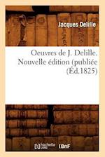 Oeuvres de J. Delille. Nouvelle édition (publiée (Éd.1825)