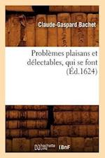 Bachet, C: Probl mes Plaisans Et D lectables, Qui Se Font (