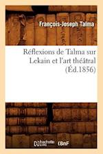 Réflexions de Talma sur Lekain et l'art théâtral (Éd.1856)