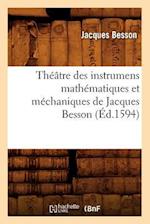 Théâtre Des Instrumens Mathématiques Et Méchaniques de Jacques Besson (Éd.1594)