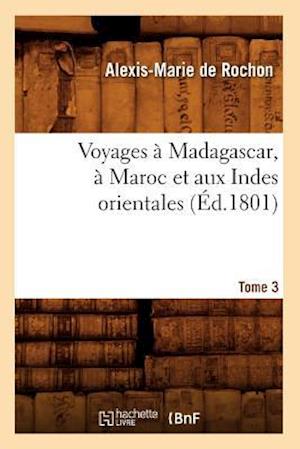 Voyages à Madagascar, à Maroc et aux Indes orientales. Tome 3 (Éd.1801)