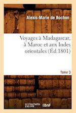 Voyages à Madagascar, à Maroc et aux Indes orientales. Tome 3 (Éd.1801)