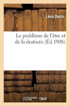 Le Probleme de L Etre Et de La Destinee: Etudes Experimentales Sur Les Aspects Ignores