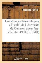 Conferences Theosophiques A L Aula de L Universite de Geneve: Novembre-Decembre 1900 