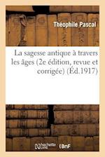 La Sagesse Antique a Travers Les Ages (2e Edition, Revue Et Corrigee) 