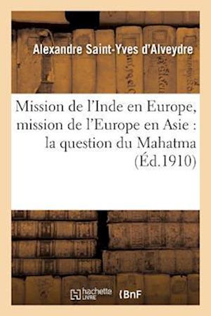 Mission de L Inde En Europe, Mission de L Europe En Asie: La Question Du Mahatma Et Sa Solution