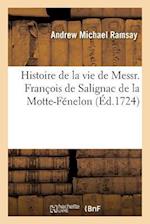 Histoire de la vie de Messr. François de Salignac de la Motte-Fénelon, archevesque Duc de Cambray