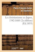 Le christianisme au Japon, 1542-1660 (2e édition)