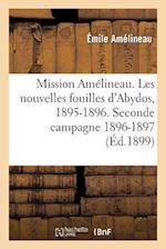 Mission Amélineau. Les Nouvelles Fouilles d'Abydos, 1895-1896, Compte-Rendu In-Extenso Des Fouilles