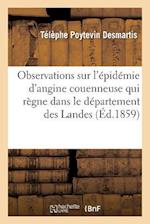 Observations Sur l'Épidémie d'Angine Couenneuse Qui Règne Dans Le Département Des Landes